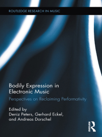 صورة الغلاف: Bodily Expression in Electronic Music 1st edition 9780415745710