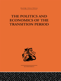 Cover image: The Politics and Economics of the Transition Period 1st edition 9781032811048