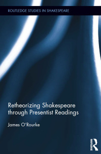 表紙画像: Retheorizing Shakespeare through Presentist Readings 1st edition 9780415897037