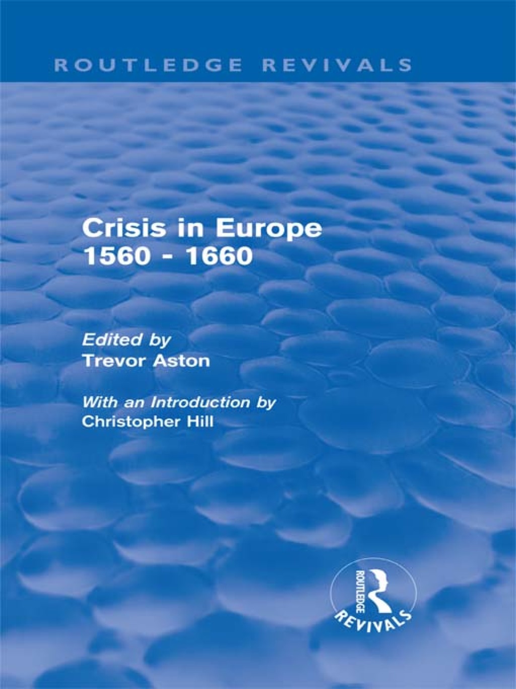 Crisis in Europe 1560 – 1660 (Routledge Revivals) 1st Edition