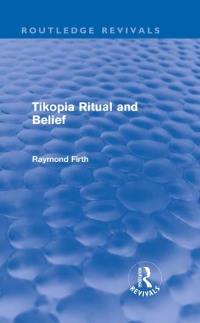 Titelbild: Tikopia Ritual and Belief (Routledge Revivals) 1st edition 9780415694681