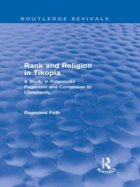 Cover image: Rank and Religion in Tikopia (Routledge Revivals) 1st edition 9780415694704