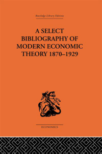 Omslagafbeelding: A Select Bibliography of Modern Economic Theory 1870-1929 1st edition 9780415313216