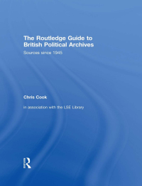 Cover image: The Routledge Guide to British Political Archives 1st edition 9780415327404