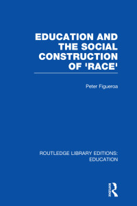 Cover image: Education and the Social Construction of 'Race' (RLE Edu J) 1st edition 9780415751049