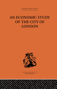 Cover image: An Economic Study of the City of London 1st edition 9781032811079