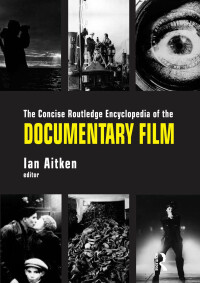 Cover image: The Concise Routledge Encyclopedia of the Documentary Film 1st edition 9781138107847
