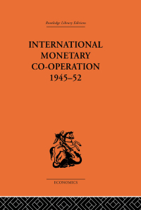 Immagine di copertina: International Monetary Co-operation 1945-52 1st edition 9780415313650