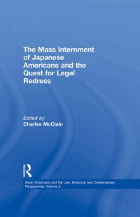 Imagen de portada: The Mass Internment of Japanese Americans and the Quest for Legal Redress 1st edition 9780815318668