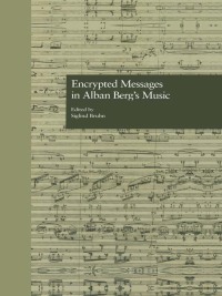 Imagen de portada: Encrypted Messages in Alban Berg's Music 1st edition 9780815324805