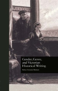Cover image: Gender, Genre, and Victorian Historical Writing 1st edition 9780815328971