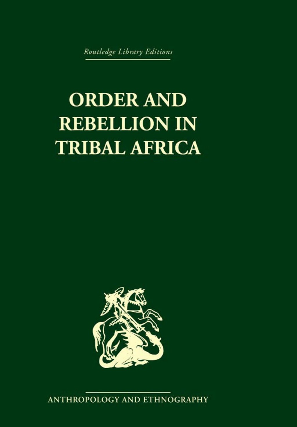Order and Rebellion in Tribal Africa 1st Edition