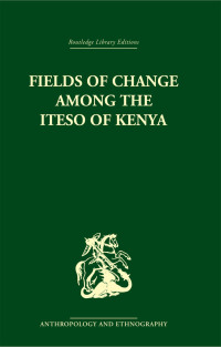 صورة الغلاف: Fields of Change among the Iteso of Kenya 1st edition 9781138861848