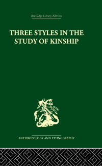 Cover image: Three Styles in the Study of Kinship 1st edition 9780415330084