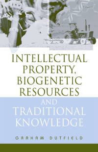 Imagen de portada: Intellectual Property, Biogenetic Resources and Traditional Knowledge 1st edition 9781844070480