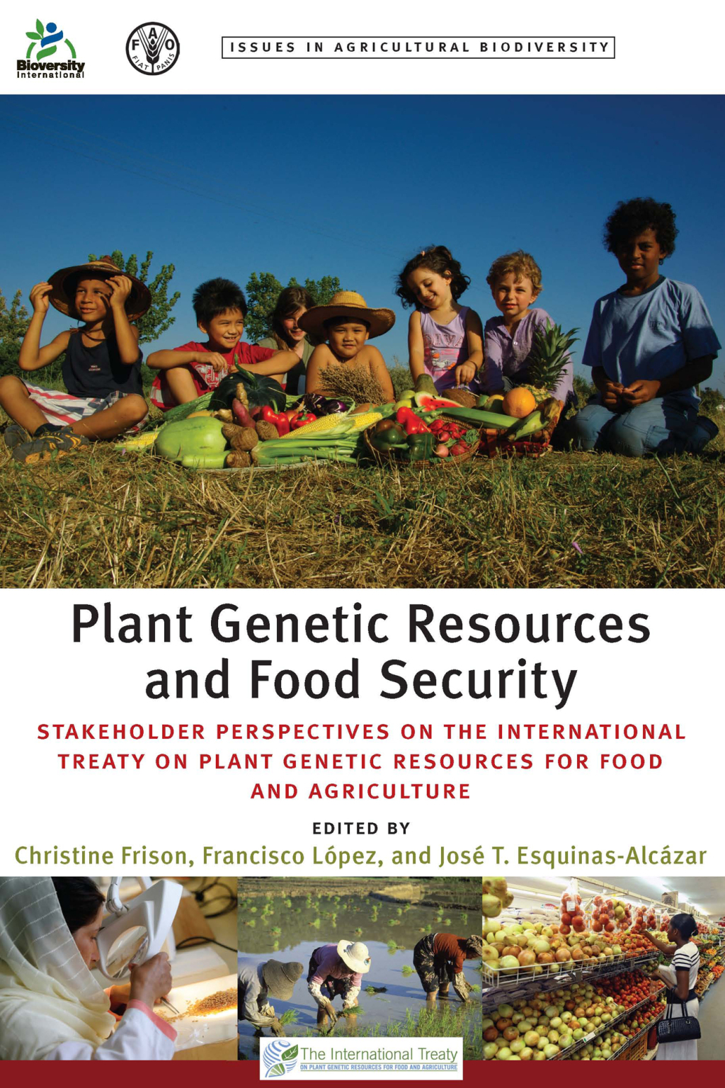Plant Genetic Resources and Food Security Stakeholder Perspectives on the International Treaty on Plant Genetic Resources for Food and Agriculture 1st Edition