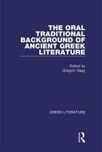 Cover image: The Oral Traditional Background of Ancient Greek Literature 1st edition 9780815336822
