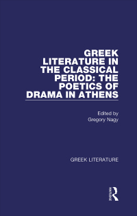 Omslagafbeelding: Greek Literature in the Classical Period: The Poetics of Drama in Athens 1st edition 9780815336853