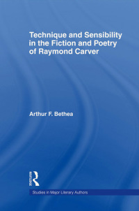 Omslagafbeelding: Technique and Sensibility in the Fiction and Poetry of Raymond Carver 1st edition 9780415803540