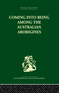 Cover image: Coming into Being Among the Australian Aborigines 1st edition 9780415330589
