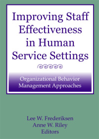 صورة الغلاف: Improving Staff Effectiveness in Human Service Settings 1st edition 9780866562829