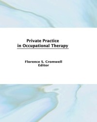 表紙画像: Private Practice in Occupational Therapy 1st edition 9780866564120