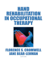 صورة الغلاف: Hand Rehabilitation in Occupational Therapy 1st edition 9780866566988