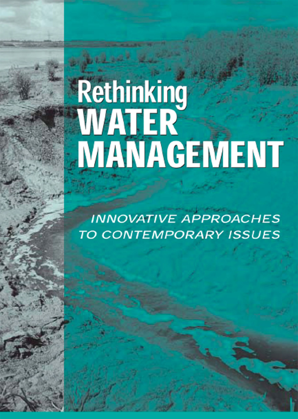 Rethinking Water Management Innovative Approaches to Contemporary Issues 1st Edition