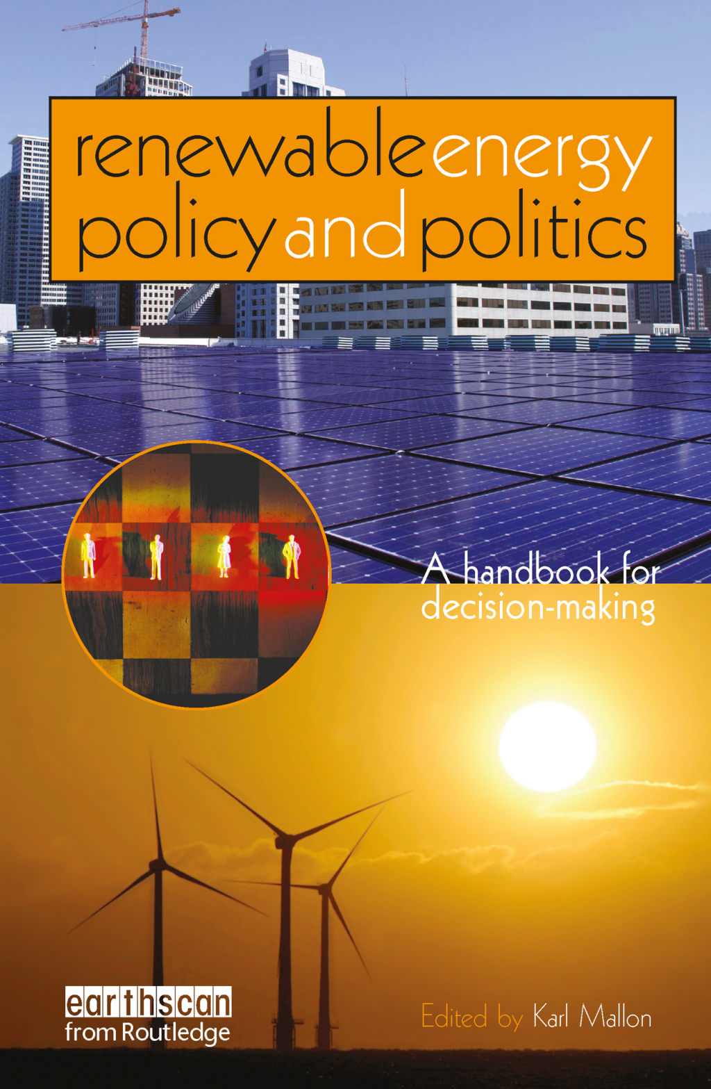 Renewable Energy Policy and Politics A handbook for decision-making 1st Edition