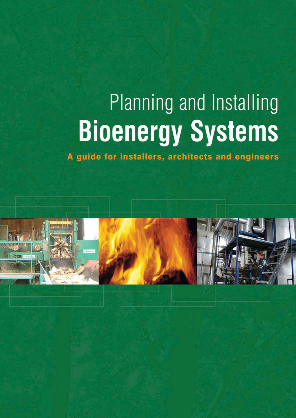 Planning and Installing Bioenergy Systems A Guide for Installers, Architects and Engineers 1st Edition