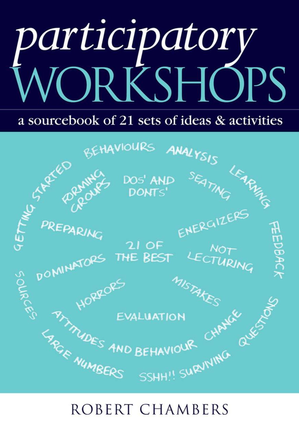 Participatory Workshops A Sourcebook of 21 Sets of Ideas and Activities 1st Edition