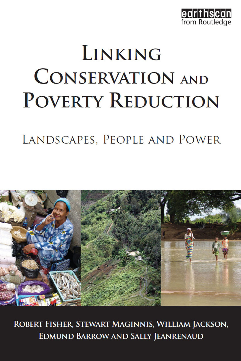 Linking Conservation and Poverty Reduction Landscapes, People and Power 1st Edition