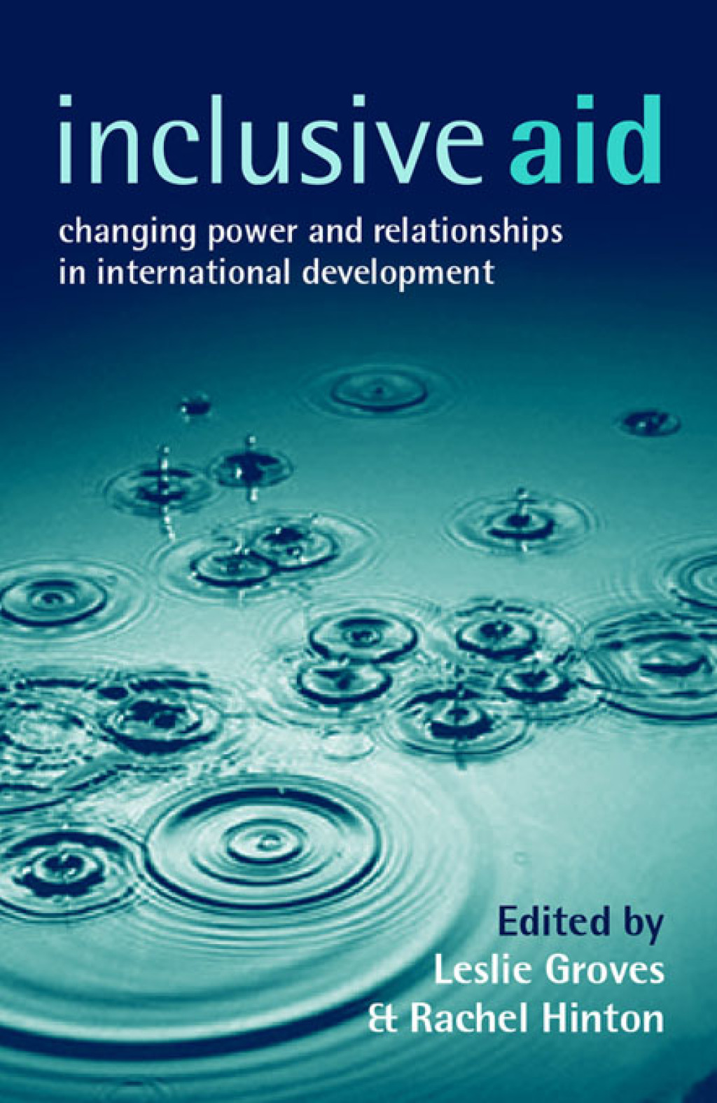 Inclusive Aid Changing Power and Relationships in International Development 1st Edition