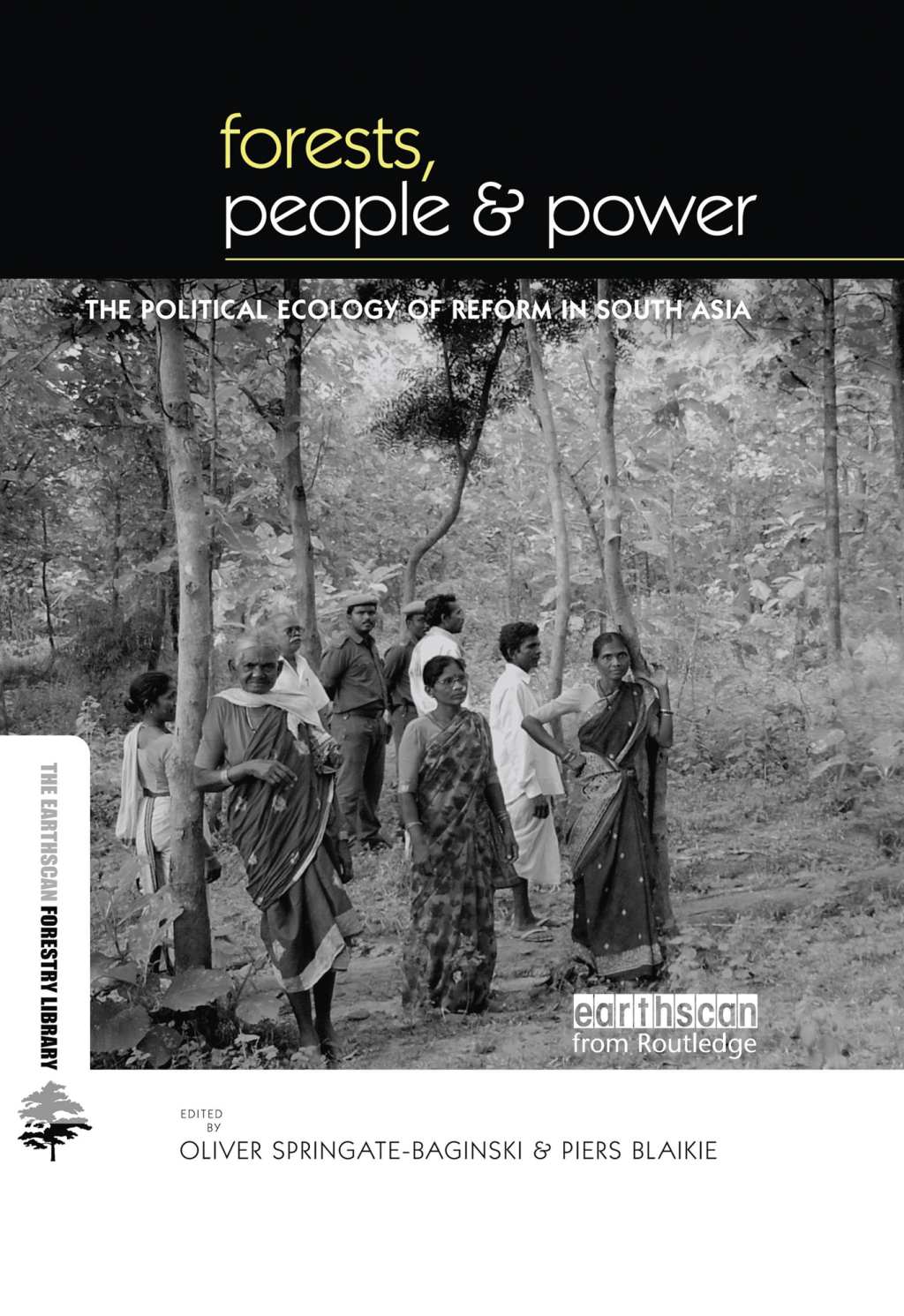 Forests People and Power The Political Ecology of Reform in South Asia 1st Edition