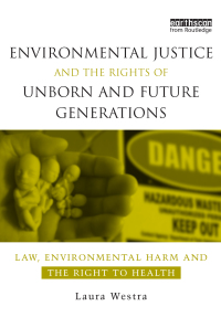 Immagine di copertina: Environmental Justice and the Rights of Unborn and Future Generations 1st edition 9781844075508