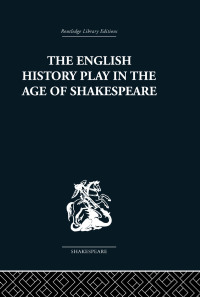 Omslagafbeelding: The English History Play in the age of Shakespeare 1st edition 9780415353144