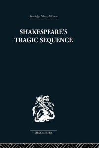 Imagen de portada: Shakespeare's Tragic Sequence 1st edition 9780415850629