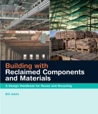 صورة الغلاف: Building with Reclaimed Components and Materials 1st edition 9781844072743