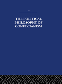 表紙画像: The Political Philosophy of Confucianism 1st edition 9781138995048