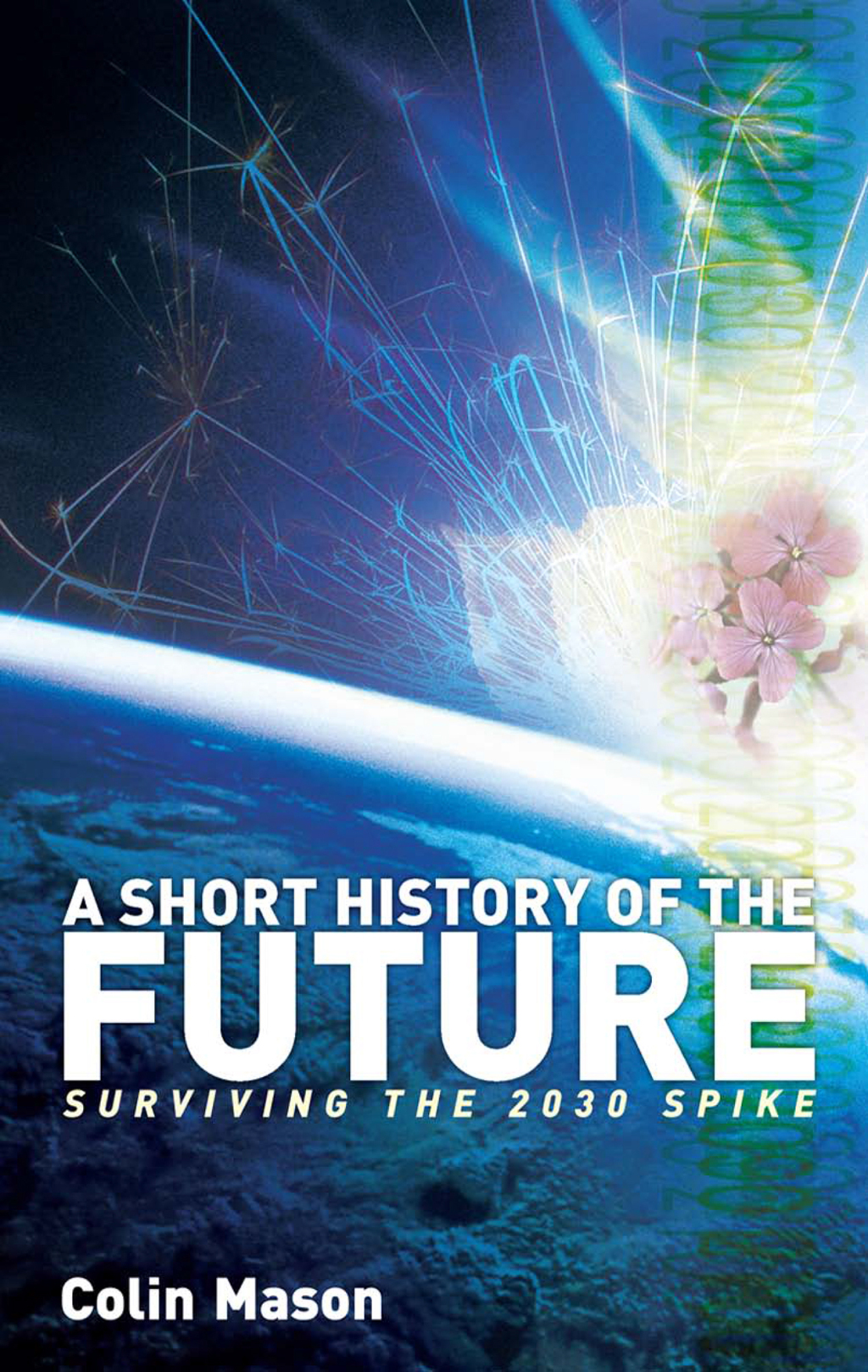 A Short History of the Future Surviving the 2030 Spike 1st Edition