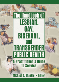 Cover image: The Handbook of Lesbian, Gay, Bisexual, and Transgender Public Health 1st edition 9781560234968
