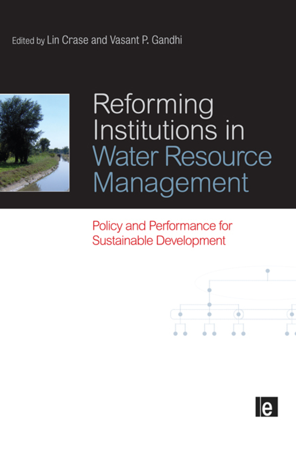 Reforming Institutions in Water Resource Management Policy and Performance for Sustainable Development 1st Edition