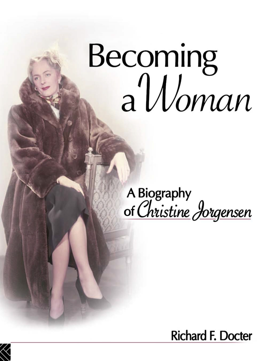 Becoming a Woman A Biography of Christine Jorgensen 1st Edition