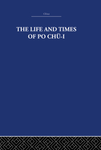Cover image: The Life and Times of Po Chü-i 1st edition 9780415361767