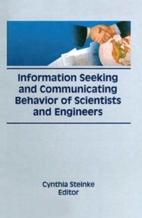 Immagine di copertina: Information Seeking and Communicating Behavior of Scientists and Engineers 1st edition 9781560241355