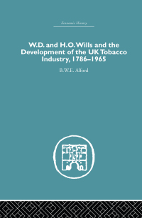 Cover image: W.D. & H.O. Wills and the development of the UK tobacco Industry 1st edition 9780415377997