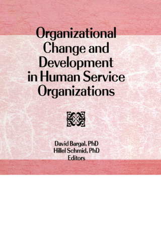 صورة الغلاف: Organizational Change and Development in Human Service Organizations 1st edition 9781560243731