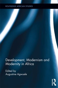 Cover image: Development, Modernism and Modernity in Africa 1st edition 9780415899246