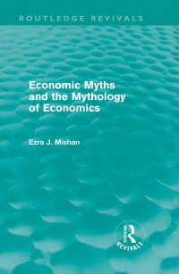 Cover image: Economic Myths and the Mythology of Economics (Routledge Revivals) 1st edition 9780415688758
