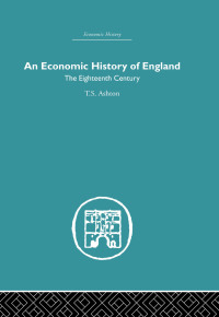 Cover image: An Economic History of England: the Eighteenth Century 1st edition 9781138864825